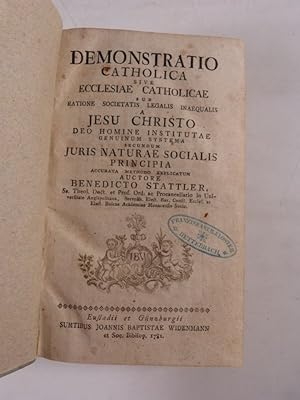 Bild des Verkufers fr Demonstratio catholica sive ecclesiae catholicae sub ratione societatis legalis inaequalis a Jesu Christo deo homine institutae genuinum systema secundum juris naturae socialis principio. zum Verkauf von Antiquariat Bookfarm