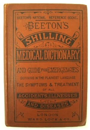 Beeton's Medical Dictionary; A Safe Guide for Every Family. Defining, in the Plainest Language, t...