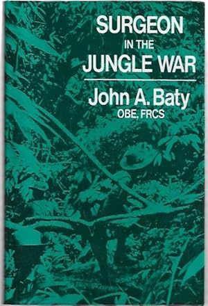 Seller image for Surgeon in the Jungle War With an Introduction by Major General Ambrose Meneces, CB, CBE, DSO. for sale by City Basement Books