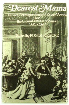 Bild des Verkufers fr Dearest Mama: Private Correspondence of Queen Victoria and the Crown Princess of Prussia 1861-1864 zum Verkauf von PsychoBabel & Skoob Books