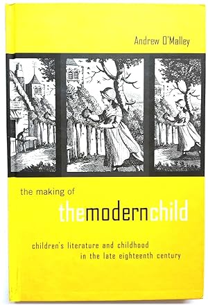 The Making of the Modern Child: Children's Literature and Childhood in the Late Eighteenth Century