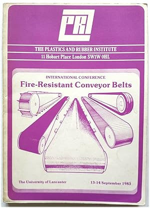 Fire-Resistant Conveyor Belt International Conference, The University of Lancaster, 13-14 Septemb...