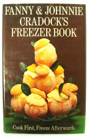 Fanny and Johnnie Cradock's Freezer Book: Cook First - Freeze Afterwards