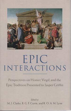 Image du vendeur pour Epic Interactions: Perspectives on Homer, Virgil, and the Epic Tradition Presented to Jasper Griffin by Former Pupils. mis en vente par Fundus-Online GbR Borkert Schwarz Zerfa