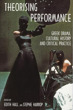 Bild des Verkufers fr Theorising Performance: Greek Drama, Cultural History and Critical Practice. zum Verkauf von Fundus-Online GbR Borkert Schwarz Zerfa