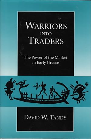 Immagine del venditore per Warriors into Traders. The Power of the Market in Early Greece. venduto da Fundus-Online GbR Borkert Schwarz Zerfa