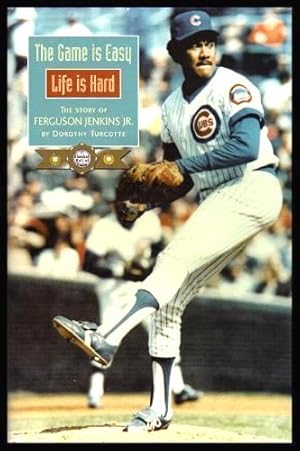 Seller image for THE GAME IS EASY - LIFE IS HARD: The Story of Ferguson Jenkins Jr. for sale by W. Fraser Sandercombe