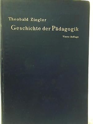 Seller image for Geschichte der Pädagogik mit Besonderer Rücksicht auf das H here Unterrichtswesen for sale by World of Rare Books