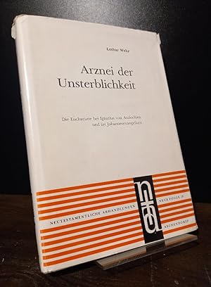 Seller image for Arznei der Unsterblichkeit. Die Eucharistie bei Ignatius von Antiochien und im Johannesevangelium.[Von Lothar Wehr]. (= Neutestamentliche Abhandlungen, Neue Folge, Band 18). for sale by Antiquariat Kretzer