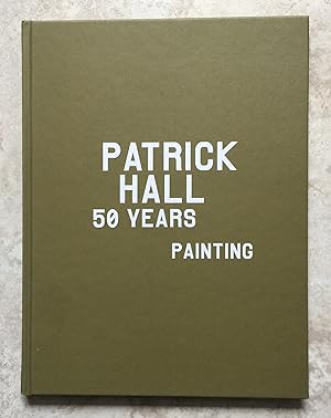 Seller image for Patrick Hall - 50 Years Painting for sale by Joe Collins Rare Books