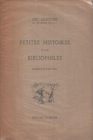Petites histoires pour bibliophiles / exemplaire numeroté 208/ 840 sur vélin