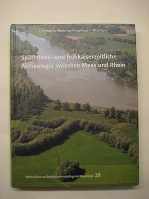 Spätlatène- und frühkaiserzeitliche Archäologie zwischen Maas und Rhein. Hrsg. von S. Bödecker u....