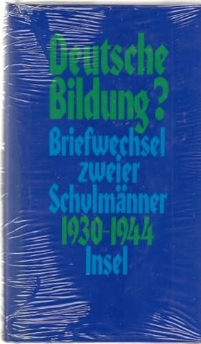 Deutsche Bildung? : Briefwechsel zweier Schulmänner Otto Schumann - Martin Havenstein 1930 - 1944...