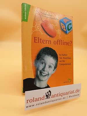 Bild des Verkufers fr Eltern offline? : so halten Sie Anschluss an Ihr Computer-Kid / Christoph Neuschffer ; Florian Huber / Midena Leben zum Verkauf von Roland Antiquariat UG haftungsbeschrnkt