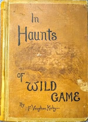 Seller image for In Haunts of Wild Game; a hunter-naturalistâs wanderings from Kahlamba to Libombo. for sale by Jeff Weber Rare Books