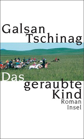 Das geraubte Kind : Roman / Galsan Tschinag