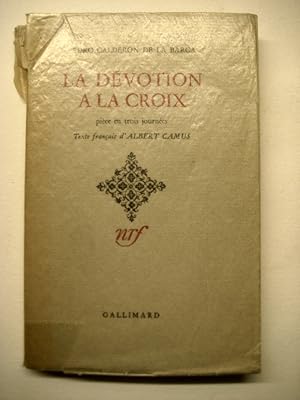 La Dévotion al al Croix. Pièce en trois journées. Texte francais d`Albert Camus.