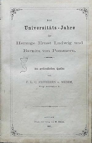 Bild des Verkufers fr Die Universitts-Jahre der Herzoge Ernst Ludwig und Barnim von Pommern. - aus archivalischen Quellen zum Verkauf von Melzers Antiquarium