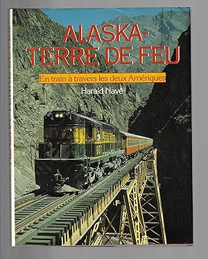 Alaska - terre de feu, en train à travers les deux Amériques