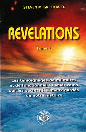 Bild des Verkufers fr Rvlations Tome I . Les tmoignages des militaires et des fonctionnaires amricains sur les secrets les mieux gards de notre histoire. zum Verkauf von ARTLINK