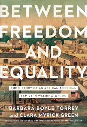 Immagine del venditore per Between Freedom and Equality : The History of an African American Family in Washington, DC venduto da GreatBookPrices