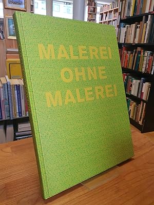 Seller image for Malerei ohne Malerei, ein Gemeinschaftsprojekt des Museums der Bildenden Knste Leipzig und des Siemens Arts Program, for sale by Antiquariat Orban & Streu GbR