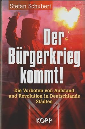 Bild des Verkufers fr Der Brgerkrieg kommt!: Die Vorboten von Aufstand und Revolution in Deutschlands Stdten zum Verkauf von Falkensteiner