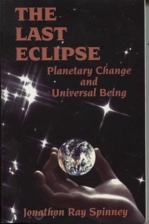 Seller image for THE LAST ECLIPSE: PLANETARY CHANGE AND UNIVERSAL BEING for sale by Dromanabooks