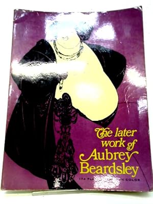 Bild des Verkufers fr The Later Work of Aubrey Beardsley zum Verkauf von World of Rare Books