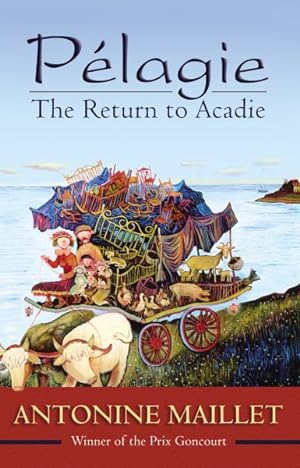 Imagen del vendedor de Pelagie : The Return to Acadie a la venta por GreatBookPrices