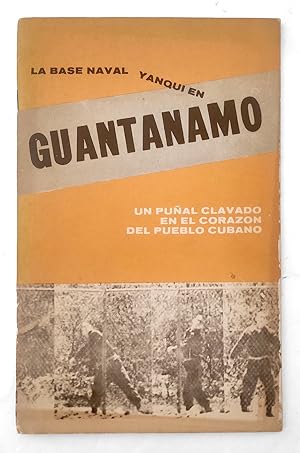 Guantanamo. Un puñal clavado en el corazon del pueblo cubano Opuscolo 1963