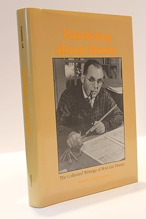 Seller image for Thinking About Music: The Collected Writings of Ross Lee Finney for sale by Bjs Biblio