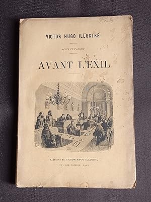 Victor Hugo illustré - Actes et paroles - Avant l'exil 1841-1851