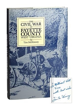 The Civil War in Fayette County, West Virginia [Inscribed and Signed]