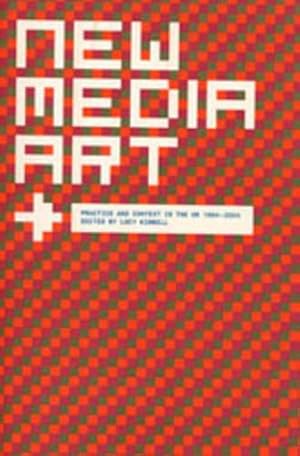 Imagen del vendedor de New Media Art: Practice and Context in the Uk 1994-2004 a la venta por WeBuyBooks