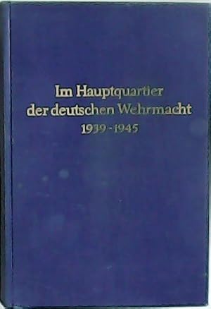 Seller image for Im Hauptquartier der deutschen Wehrmacht (1939-1945). Grundlagen. Formen. Gestalten. Mit 3 Tabellen und 9 Tafelbildern. for sale by Librera y Editorial Renacimiento, S.A.