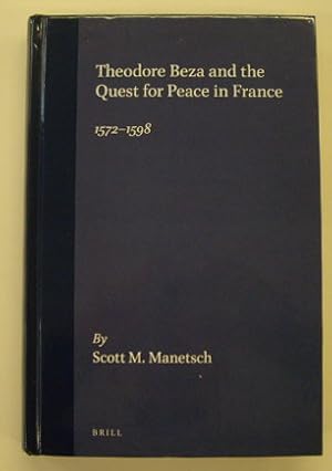 Bild des Verkufers fr Theodore Beza and the Quest for Peace in France, 1572-1598. zum Verkauf von Frans Melk Antiquariaat