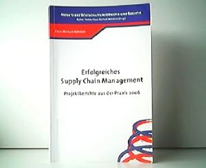 Erfolgreiches Supply Chain Management - Projektberichte aus der Praxis 2006. Aspekte der Wirtscha...