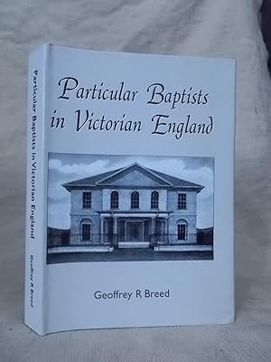 Immagine del venditore per PARTICULAR BAPTISTS IN VICTORIAN ENGLAND venduto da Gage Postal Books