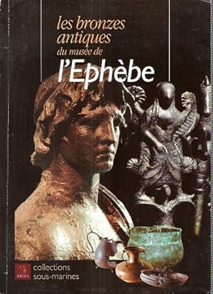 Les Bronzes Antiques du Musée de l'Ephèbe