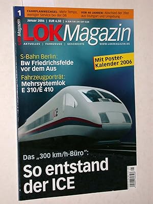 Lok Magazin 1/2006 Januar, Nr. 292. 45. Jahrgang. Das 300 km/h-Büro : so entstand der ICE; S-Bahn...