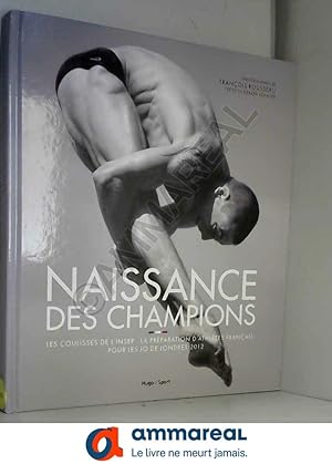 Seller image for Naissance des champions - Les coulisses de l'INSEP la prparation athltes franais pour JO Londres for sale by Ammareal