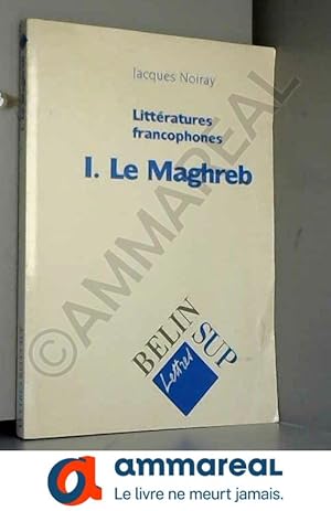 Immagine del venditore per Littratures francophones, tome 1 : Le Maghreb venduto da Ammareal