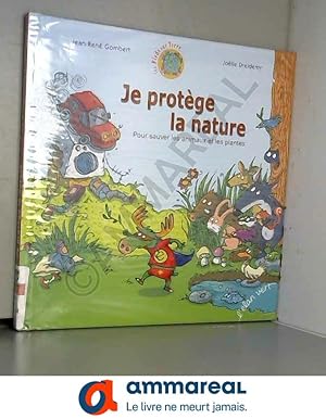 Seller image for Je protge la nature : Pour sauver les plantes et les animaux for sale by Ammareal