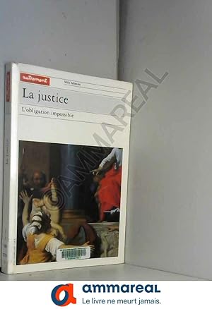 Seller image for LA JUSTICE. L'OBLIGATION IMPOSSIBLE for sale by Ammareal