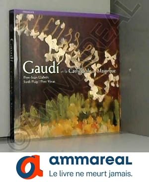 Image du vendeur pour GAUDI ET LA CATHEDRALE DE MAJORQUE mis en vente par Ammareal