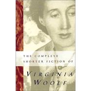 Bild des Verkufers fr The Complete Shorter Fiction of Virginia Woolf zum Verkauf von eCampus