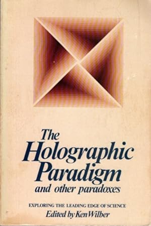 Seller image for THE HOLOGRAPHIC PARADIGM AND OTHER PARADOXES: Exploring the Leading Edge of Science for sale by By The Way Books