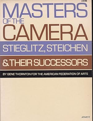 Bild des Verkufers fr MASTERS of the CAMERA. STIEGLITZ, STEICHEN & THEIR SUCCESSORS. zum Verkauf von Apart