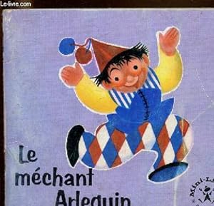 Seller image for Le mchant Arlequin (Collection "Mini-livres") for sale by Le-Livre